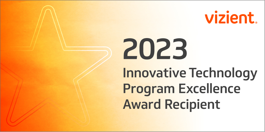 Vizient 2023 Innovative Technology Program Excellence Award Recipient.